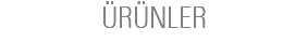 ÜRÜNLER